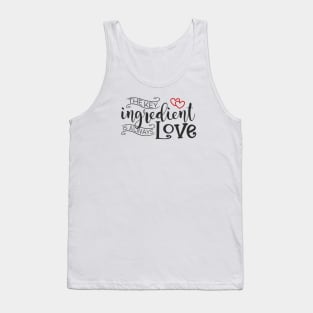 The Key Ingredient is Always Love Valentine Quote Tank Top